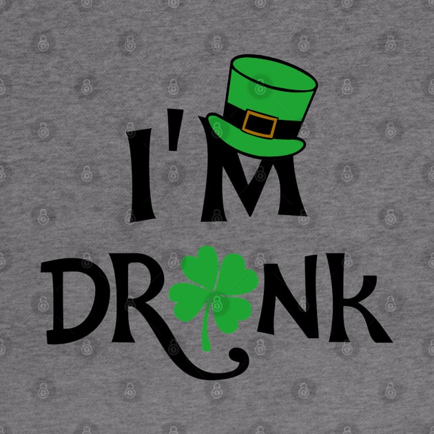 I'm Drunk St. Patricks Day by KsuAnn